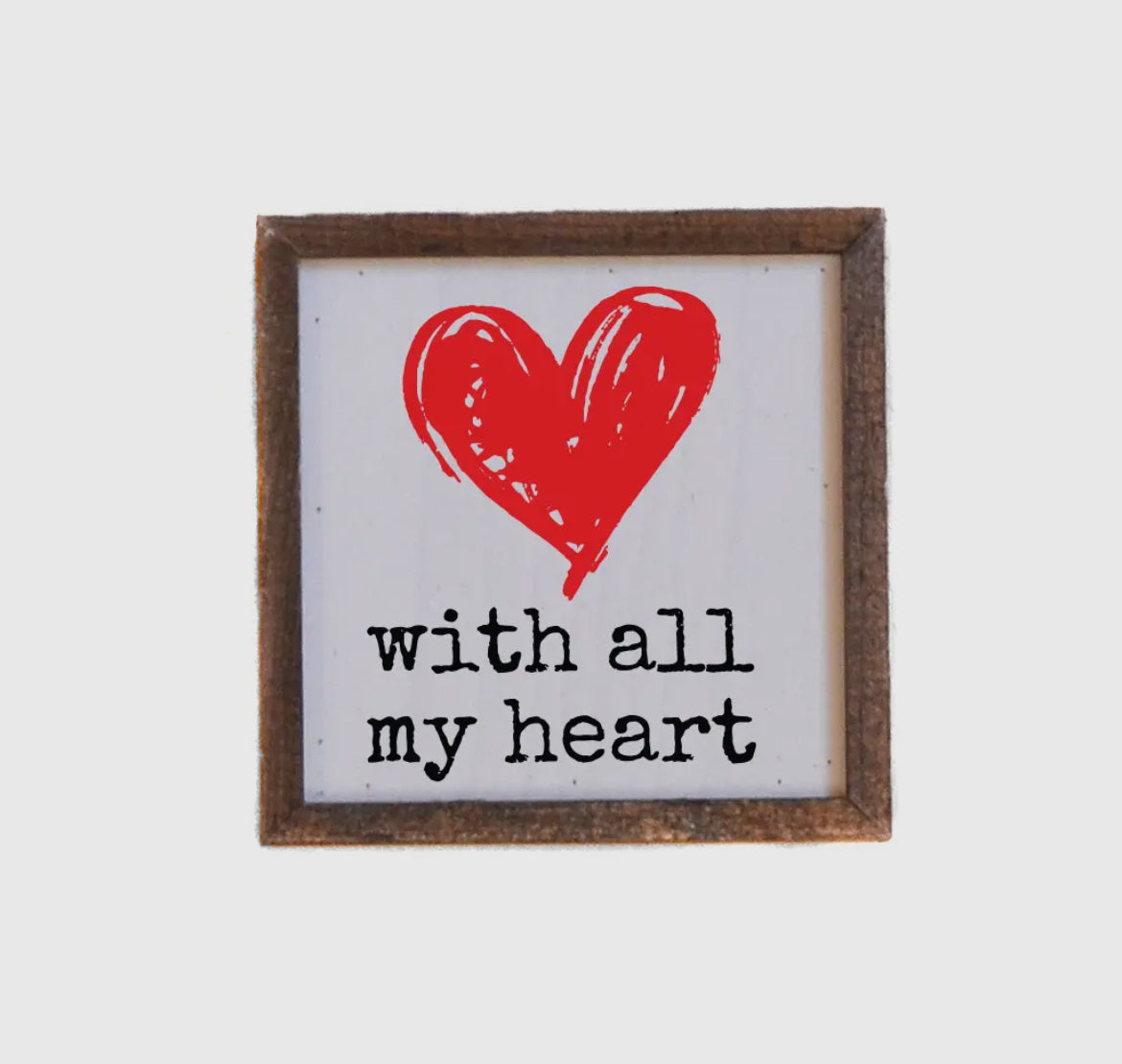 With All My Heart 6" Box Sign