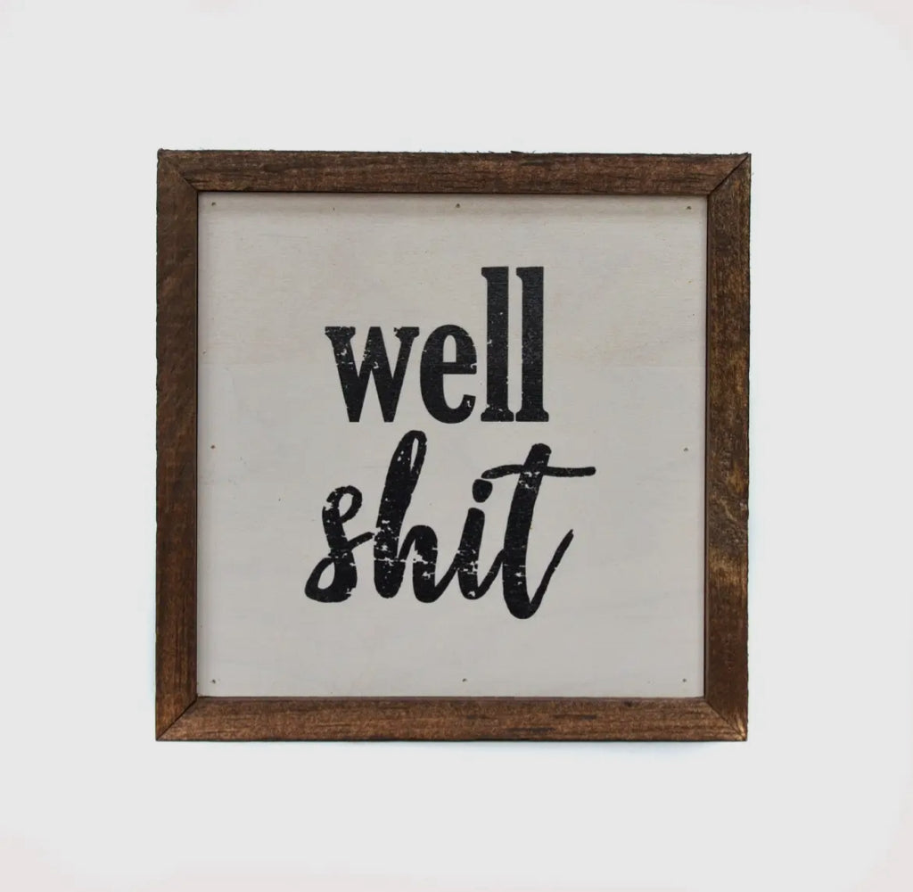 "Well Sh*t" 6x6 inch box sign