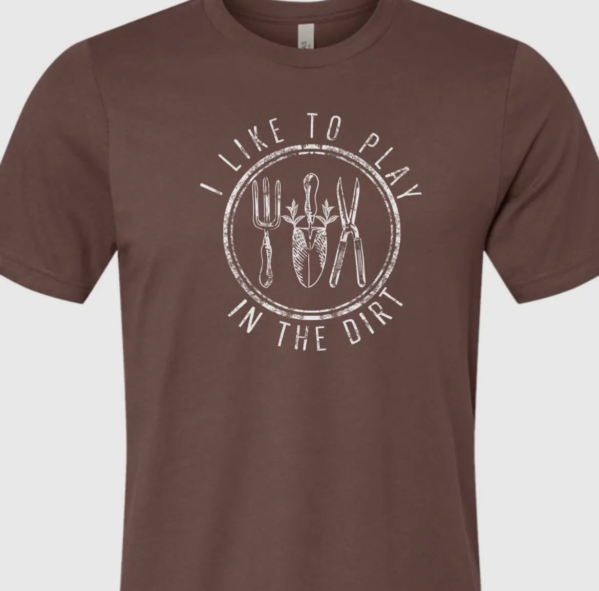 I Like to Play in the Dirt Graphic Tee