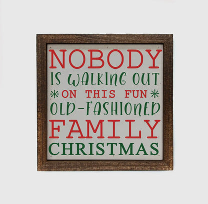 Nobody is Walking Out on This Fun Old-Fashioned Family Christmas 6x6 Box Sign