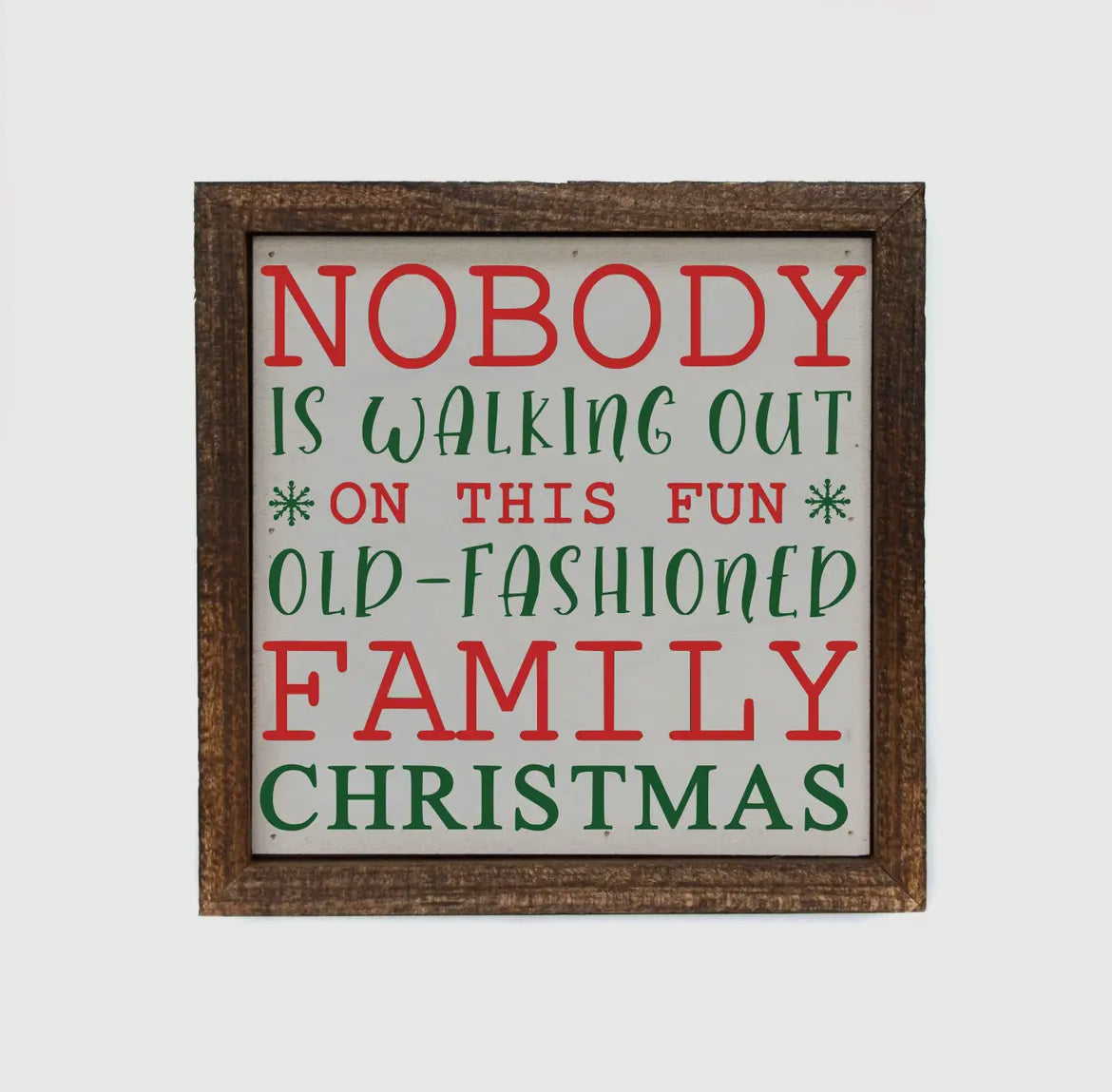 Nobody is Walking Out on This Fun Old-Fashioned Family Christmas 6x6 Box Sign