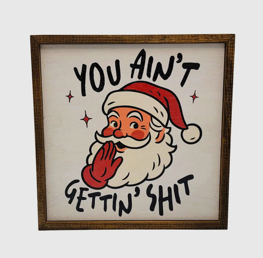 You Ain't Getting Funny Santa Box Sign 10x10 Inch