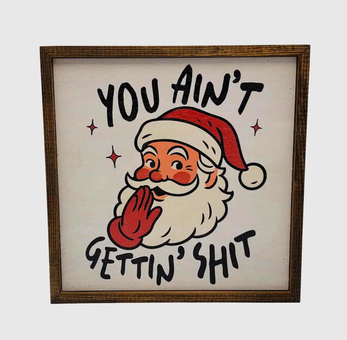 You Ain't Getting Funny Santa Box Sign 10x10 Inch