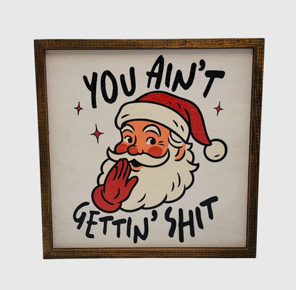 You Ain't Getting Funny Santa Box Sign 10x10 Inch